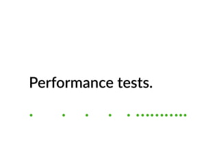 Performance tests.
. . . . . ………..
 