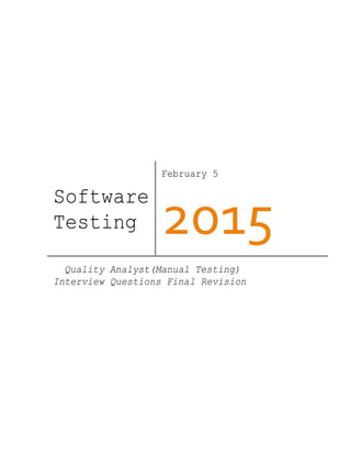 Software
Testing
February 5
Quality Analyst(Manual Testing)
Interview Questions Final Revision
 