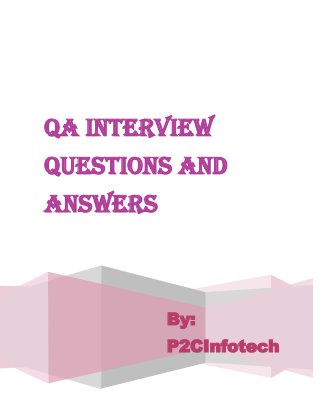QA Interview
Questions and
Answers

By:
P2CInfotech

 