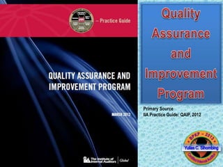 Primary Source
IIA Practice Guide: QAIP, 2012
 