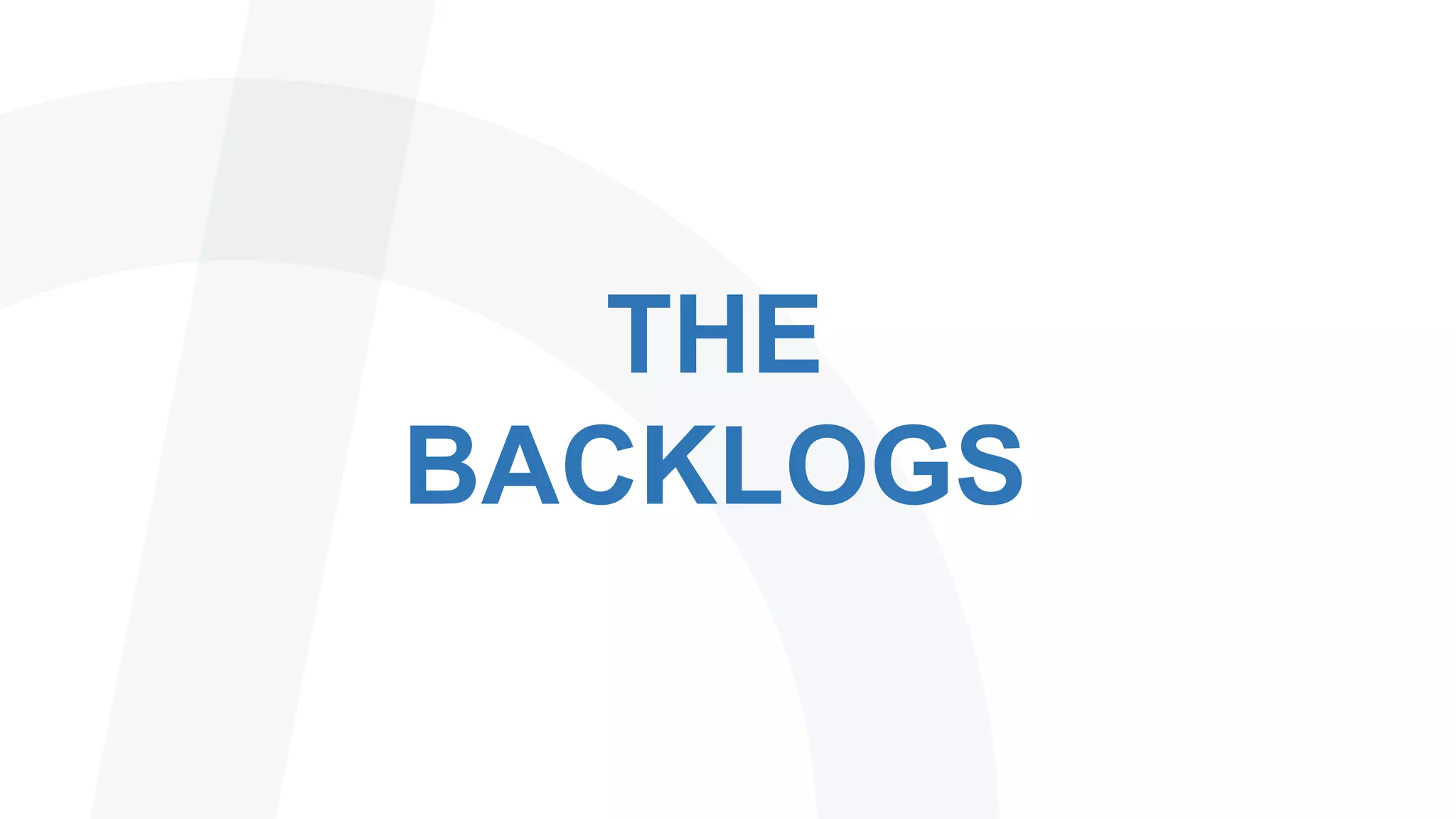 THE
BACKLOGS
 