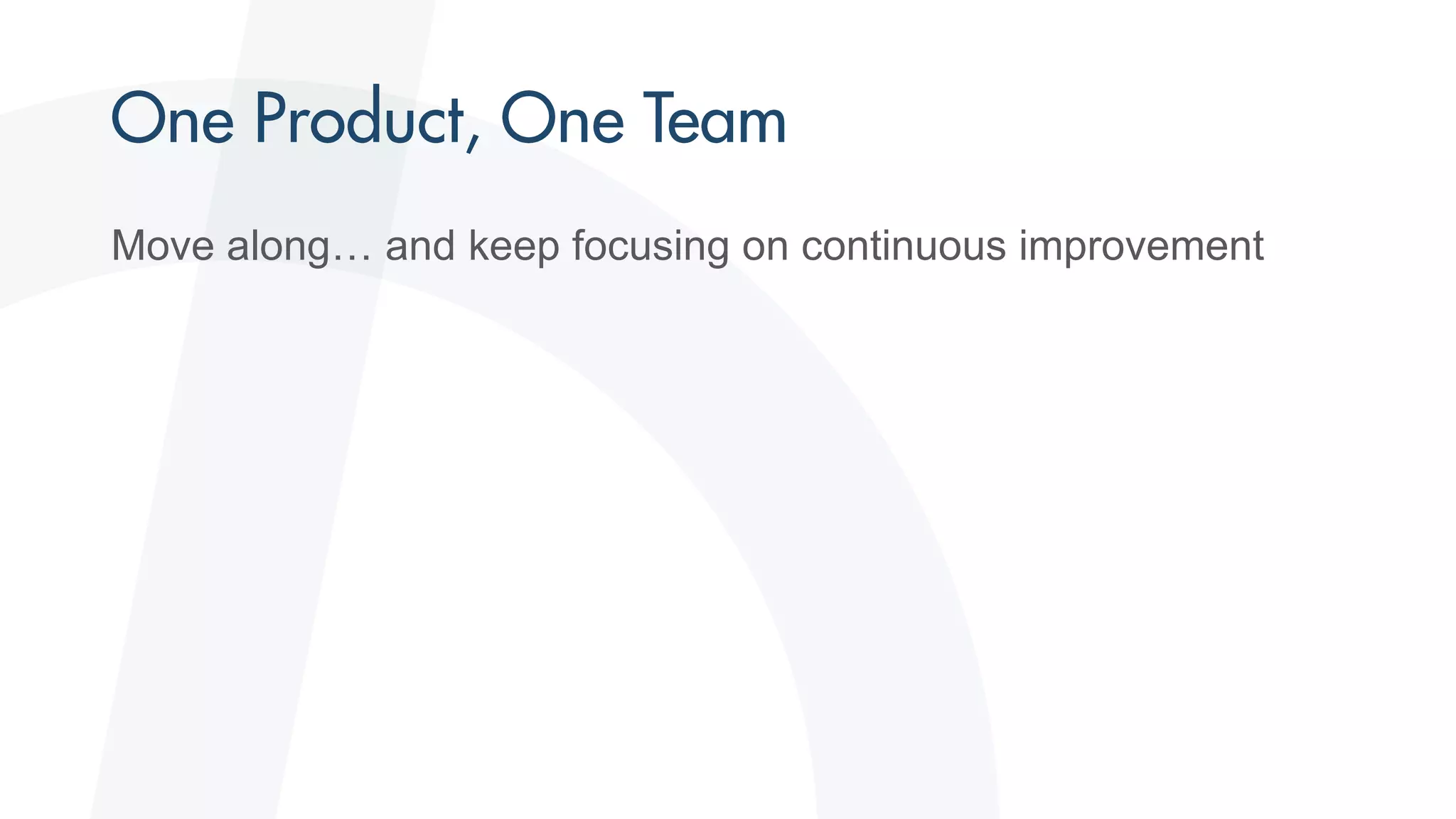 Move along… and keep focusing on continuous improvement
 