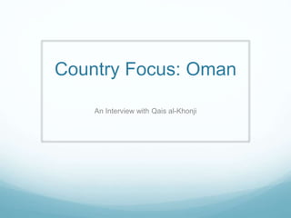 Country Focus: Oman
An Interview with Qais al-Khonji
 