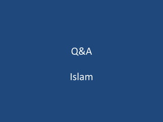 Q&A
Islam
 