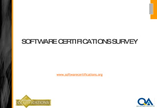 SOFTWARE CERTIFICATIONS SURVEY www.softwarecertifications.org 