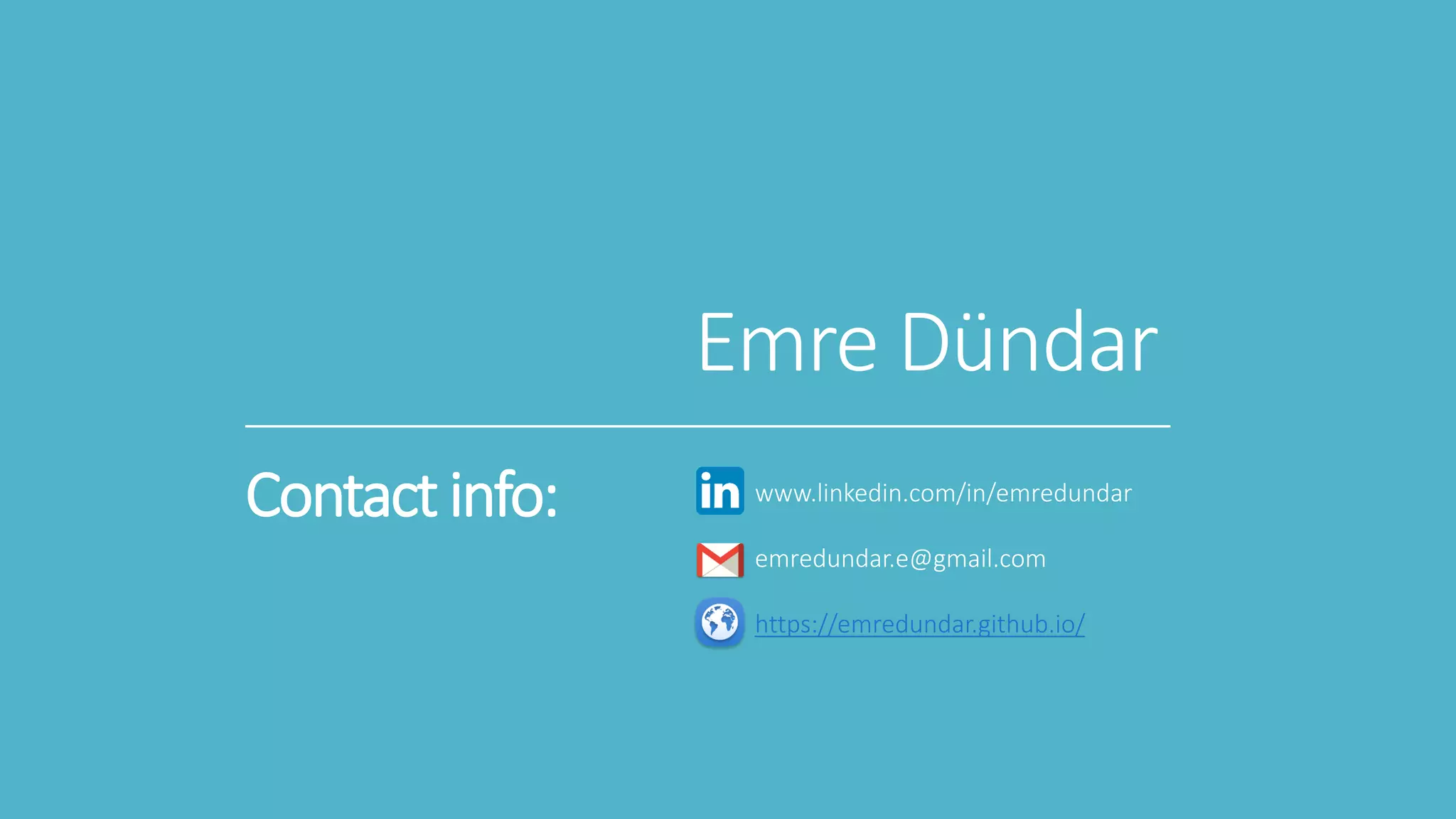 Contact info: www.linkedin.com/in/emredundar
emredundar.e@gmail.com
https://emredundar.github.io/
Emre Dündar
 