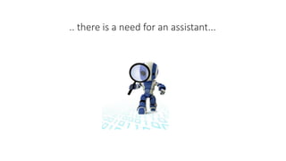 .. there is a need for an assistant...
 