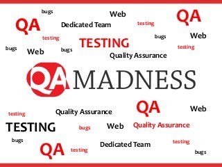 QA
bugs

testing

bugs

Dedicated Team
testing

Web

bugs

QA

testing

Web

bugs

TESTING

testing

Quality Assurance

Quality Assurance

TESTING
bugs

QA

Web

bugs

testing

Web

QA

Web

Quality Assurance

Dedicated Team

testing
bugs

 