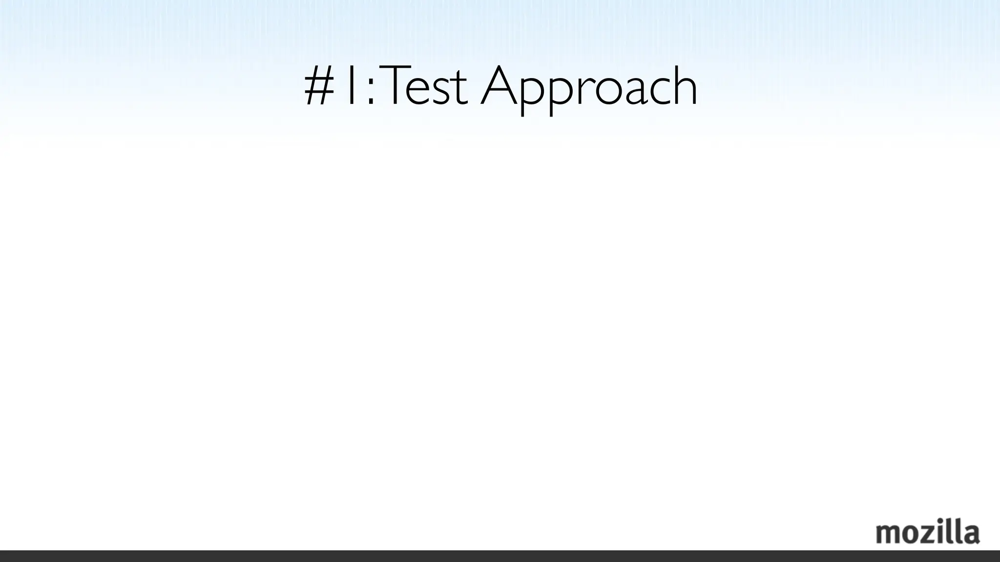 #1: Test Approach
 