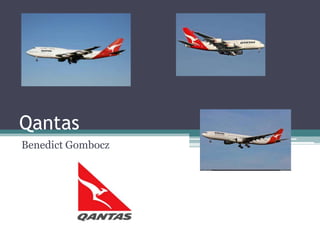 Qantas
Benedict Gombocz

 