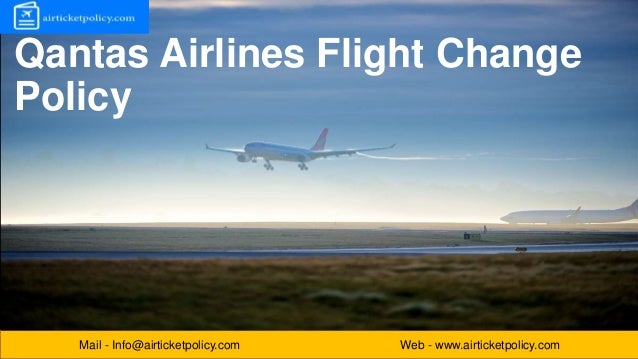 Mail - Info@airticketpolicy.com Web - www.airticketpolicy.com
Qantas Airlines Flight Change
Policy
 