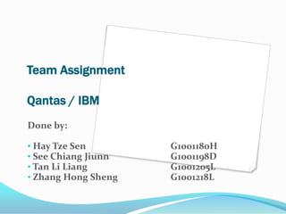 Team AssignmentQantas / IBM Done by: ,[object Object]