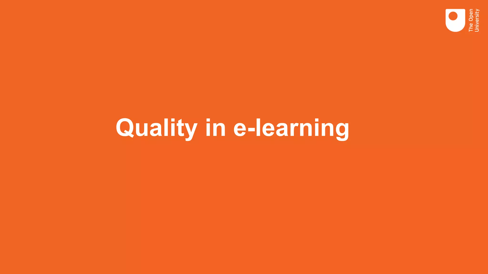Quality in e-learning
 