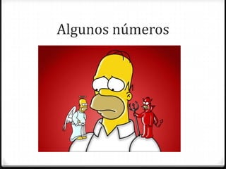 Algunos números
 
