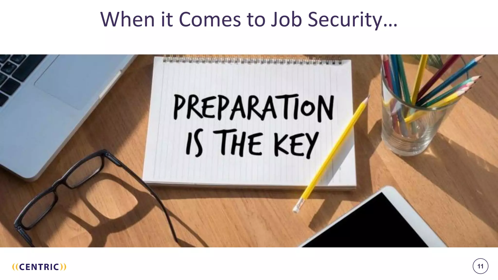 11
When it Comes to Job Security…
 