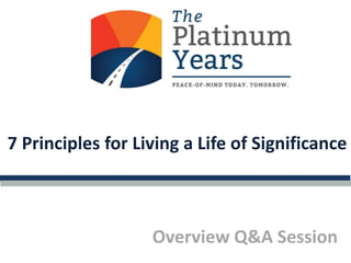 7 Principles for Living a Life of Significance 
Overview Q&A Session 
 
