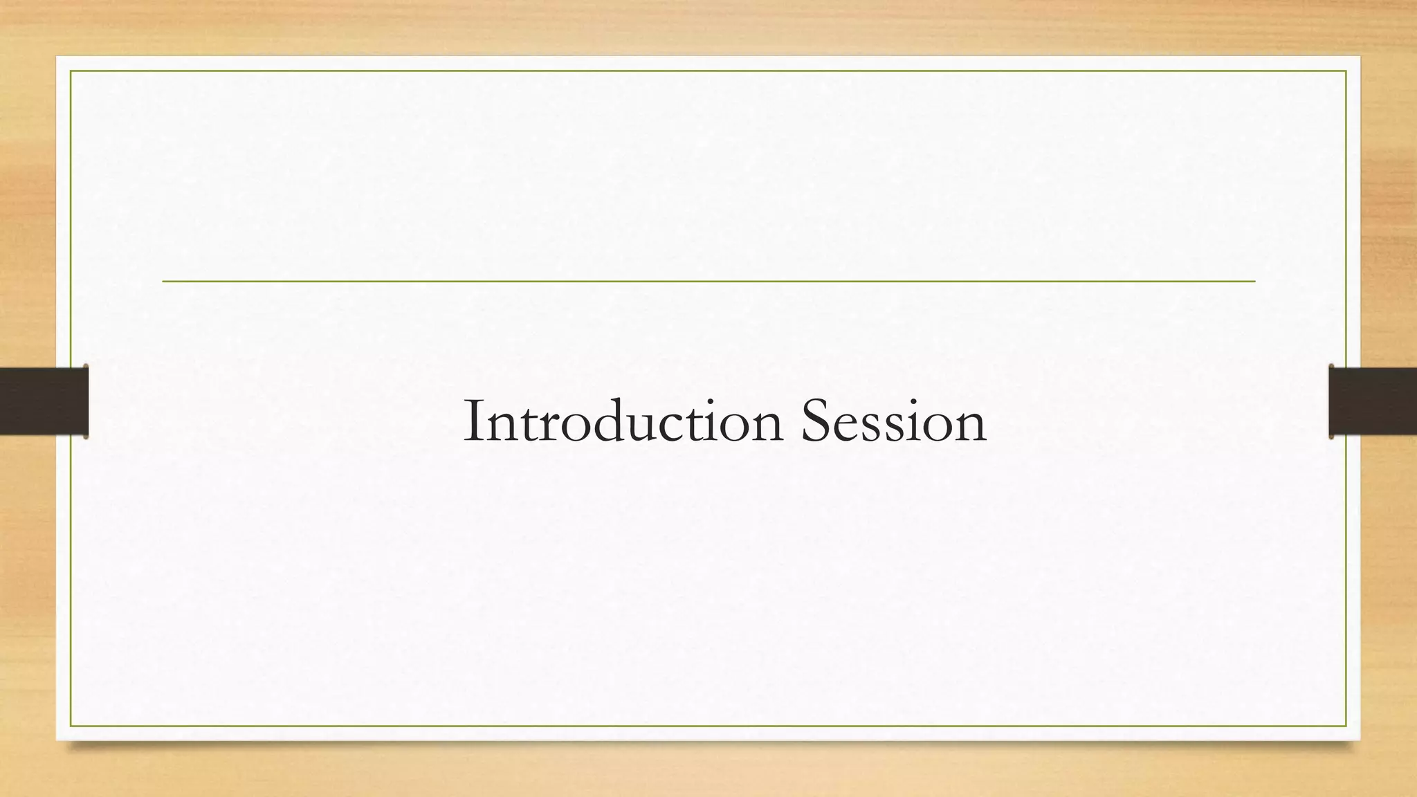 Introduction Session
 