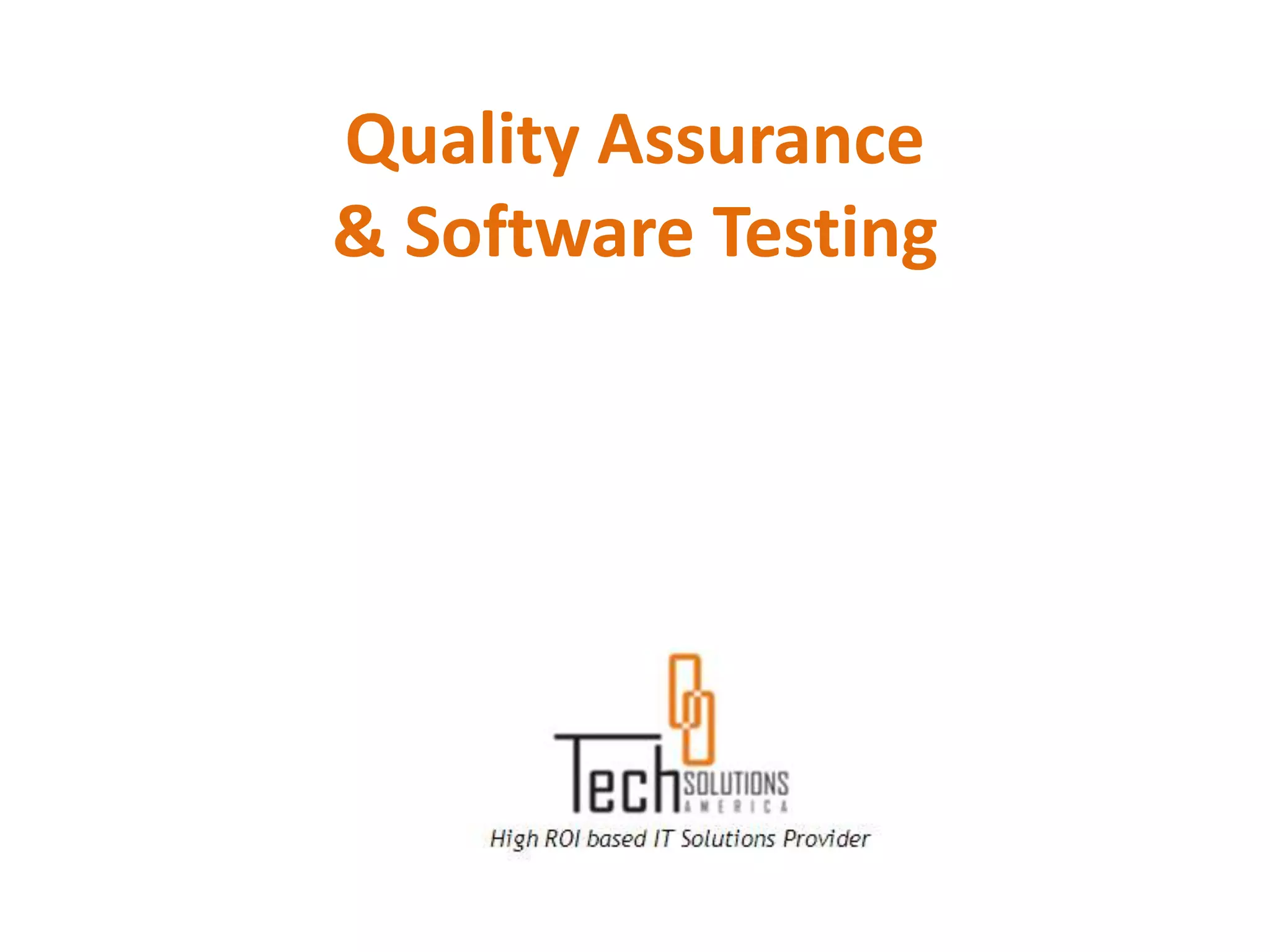 Quality Assurance
& Software Testing
 