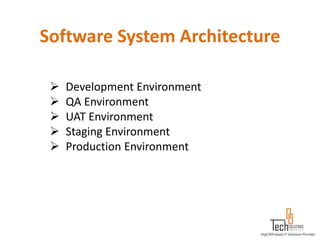 Software System Architecture

    Development Environment
    QA Environment
    UAT Environment
    Staging Environment
    Production Environment
 