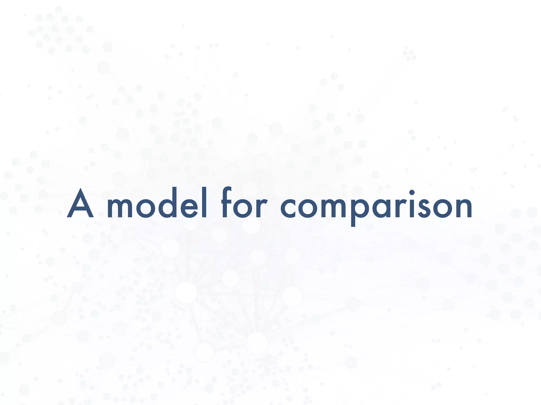 A model for comparison
 