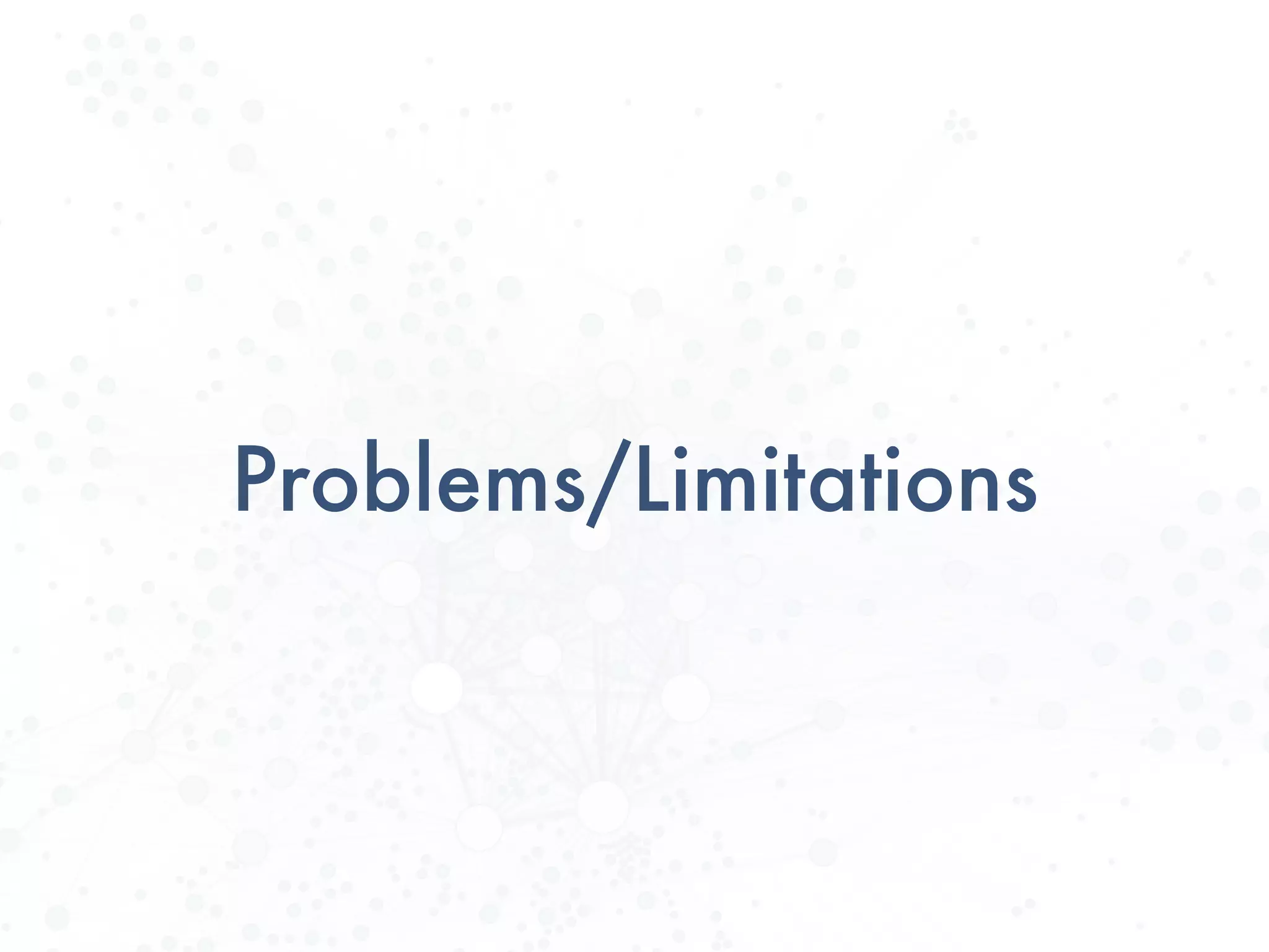 Problems/Limitations
 