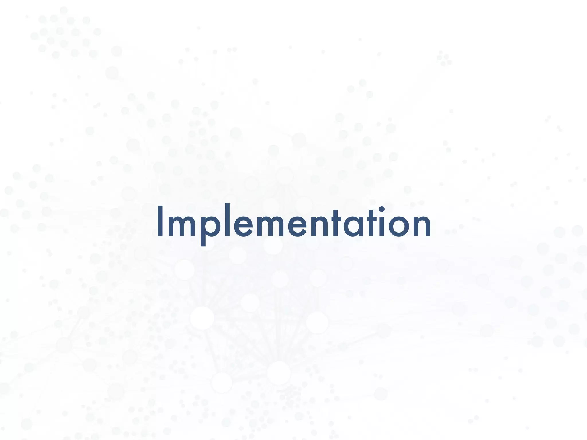 Implementation
 