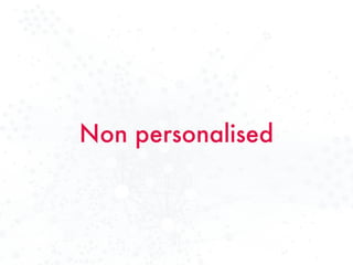 Non personalised
 