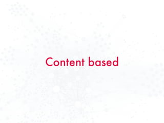 Content based
 