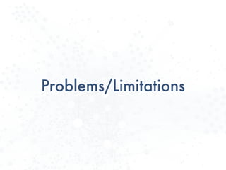 Problems/Limitations
 