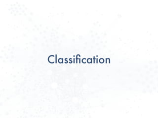 Classiﬁcation
 