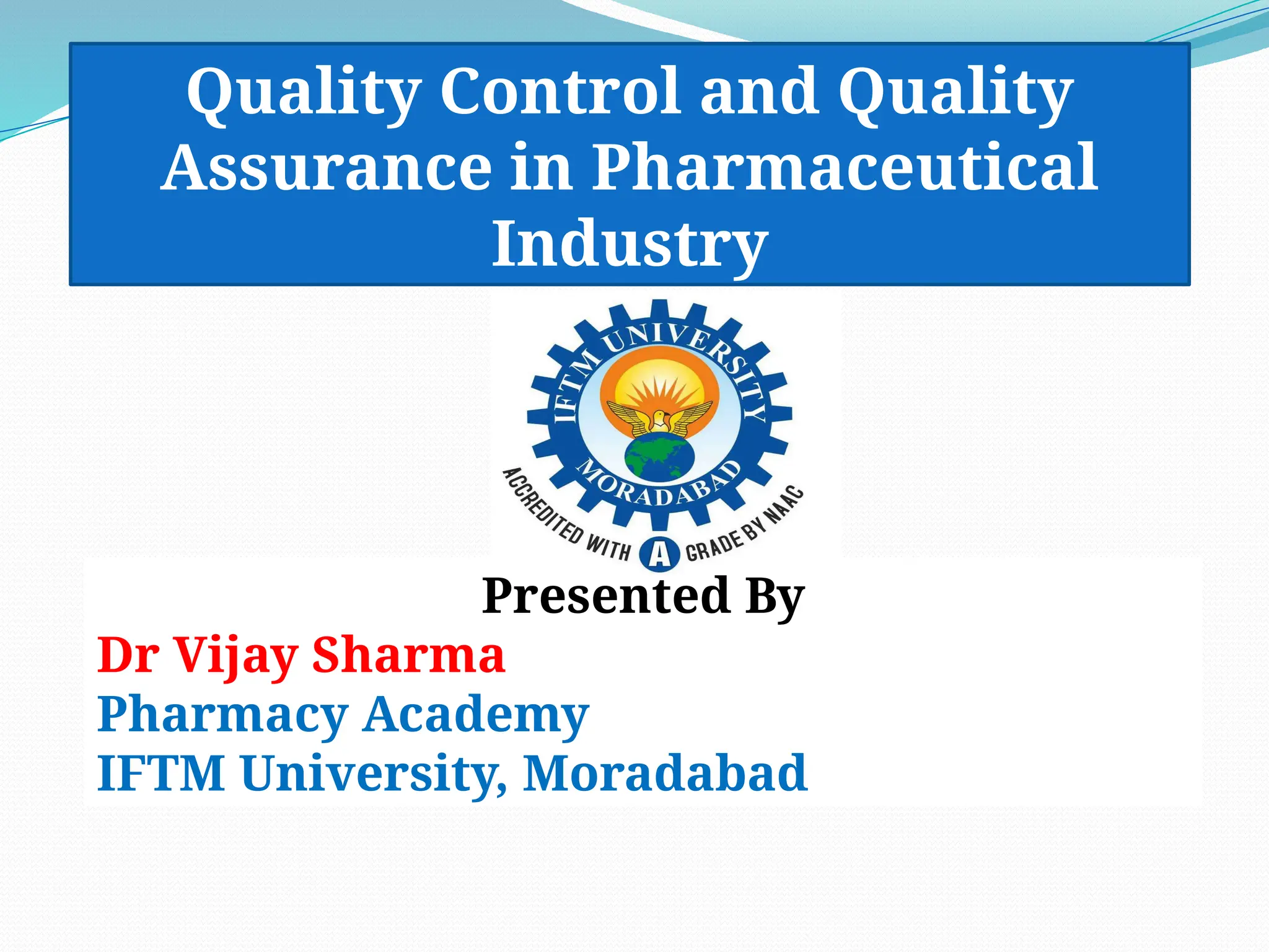 Quality Control and Quality Assurance in Pharmaceutical Industry | PPTX