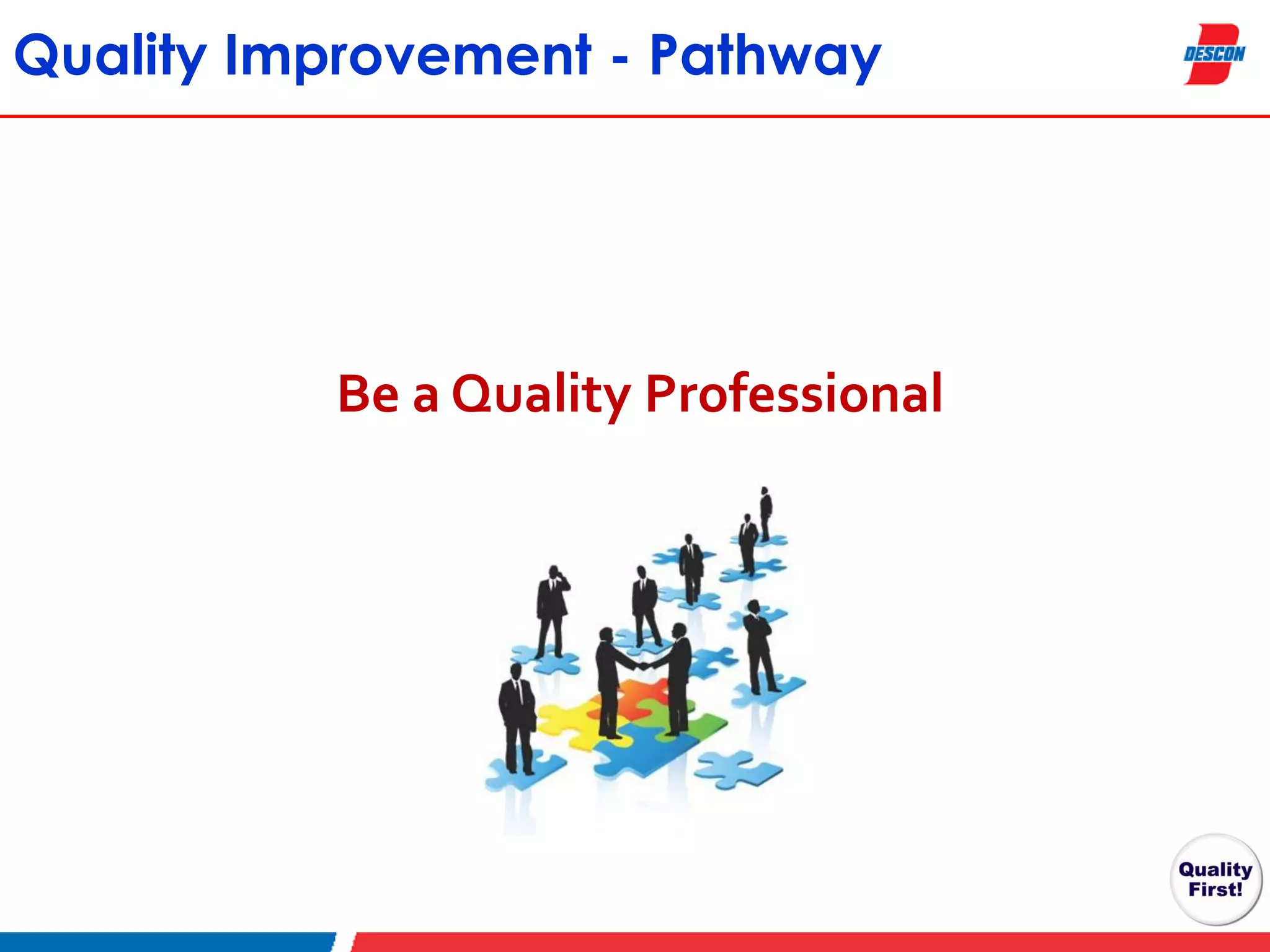 Quality Improvement - Pathway

Be a Quality Professional

 