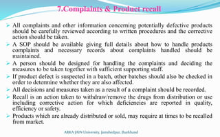 7.Complaints & Product recall
 All complaints and other information concerning potentially defective products
should be c...
