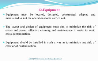 12.Equipment
 Equipment must be located, designed, constructed, adapted and
maintained to suit the operations to be carri...