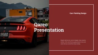 Qareo
Presentation
Cars Painting Design
Bring the table win-win survival strategies ensure proactive
dominan. At the end of the day, going forward, for new with
normal that has evolved from runway heading.
 