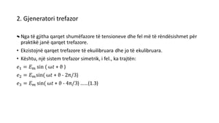 2. Gjeneratori trefazor
•
 