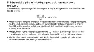 5. Përparsitë e përdorimit të qarqeve trefazore ndaj atyre
njëfazore
•
 