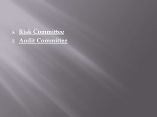    Risk Committee
   Audit Committee
 
