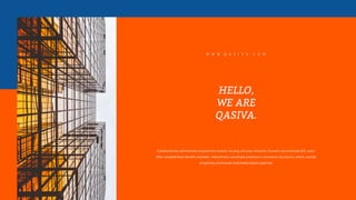 Collaboratively administrate empowered markets via plug and play networks. Dynamic procrastinate B2C users.
After installed base benefits dramatic. Interactively coordinate proactive e-commerce via process centric outside
proactively envisioned multimedia based expertise.
W W W . Q A S I V A . C O M
 