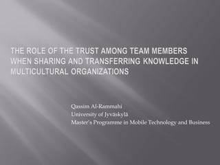 Qassim Al-Rammahi
University of Jyväskylä
Master’s Programme in Mobile Technology and Business

 