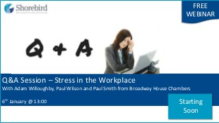 Q&A Session – Stress in the Workplace
With Adam Willoughby, Paul Wilson and Paul Smith from Broadway House Chambers
6th January @ 13:00
FREE
WEBINAR
Starting
Soon
 