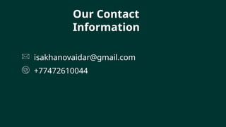 Our Contact
Information
isakhanovaidar@gmail.com
+77472610044
 