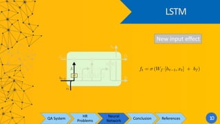 LSTM
New input effect
QA System
HR
Problems
Neural
Network
Conclusion References 10
 