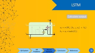 LSTM
QA System
HR
Problems
Neural
Network
Conclusion References 13
Calculate output
 