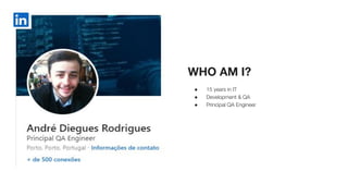 WHO AM I?
● 15 years in IT
● Development & QA
● Principal QA Engineer
 