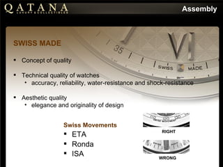 <ul><li>SWISS MADE </li></ul><ul><li>Concept of quality  </li></ul><ul><li>Technical quality of watches </li></ul><ul><ul>...