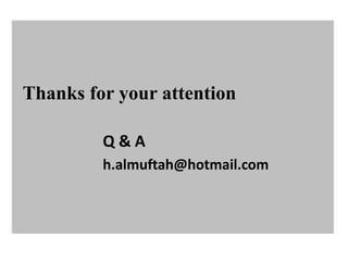 Thanks for your attention

         Q&A
         h.almuftah@hotmail.com
 