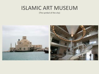 ISLAMIC ART MUSEUM
(The symbol of the city)
 