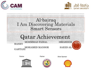 I Am Discovering Materials
Qatar Achievement
MOHMMAD FAISAL IBRAHEEM
HANEY
MOHAMED MANSOR SAEED AL-
GAHTANI
 
