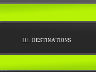 III. destinAtions
 